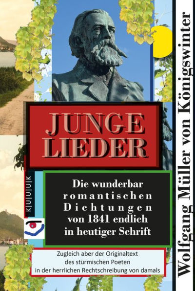 Junge Lieder: Die wunderbar romantischen Dichtungen von 1841 endlich in heutiger Schrift