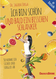 Title: Ich bin schön ... und bald ein bisschen schlanker: So nehme ich sicher und sorglos ab, Author: Jagoda Dr. Jorga