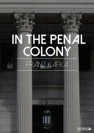 Title: In the Penal Colony, Author: Franz Kafka