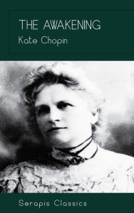 Title: The Awakening (Serapis Classics), Author: Kate Chopin