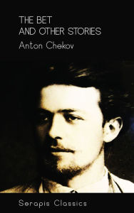 Title: The Bet and Other Stories (Serapis Classics), Author: Anton Chekhov