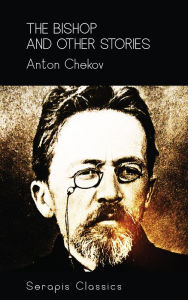 Title: The Bishop and Other Stories (Serapis Classics), Author: Anton Chekhov