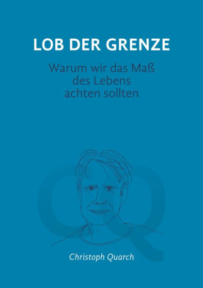 Lob der Grenze: Warum wir das Maß des Lebens achten sollten