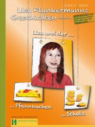 Title: Lisa Flunkermanns Geschichten Band 1: Lisa und der Pfannkuchen - Lisa und der Schatz, Author: Birgit März