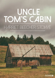 Title: Uncle Tom's Cabin, Author: Harriet Beecher Stowe