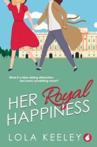 Title: Her Royal Happiness, Author: Lola Keeley