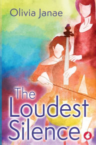 Title: The Loudest Silence, Author: Olivia Janae