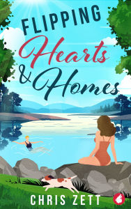 Title: Flipping Hearts and Homes, Author: Chris Zett