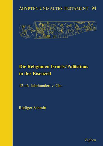 Die Religionen Israels / Palastinas in der Eisenzeit: 12.-6. Jahrhundert v. Chr.