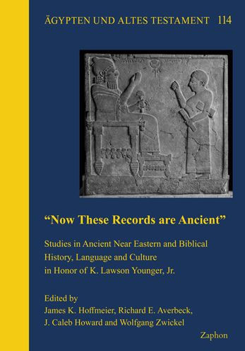 'Now These Records are Ancient': Studies in Ancient Near Eastern and Biblical History, Language and Culture in Honor of K. Lawson Younger, Jr.