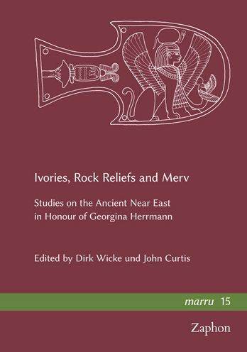 Ivories, Rock Reliefs and Merv: Studies on the Ancient Near East in Honour of Georgina Herrmann