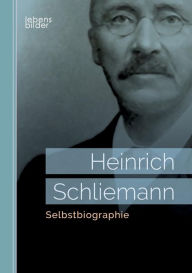 Title: Selbstbiographie, Author: Heinrich Schliemann