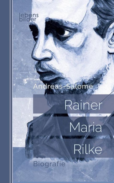 Rainer Maria Rilke: Biografie