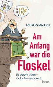 Title: Am Anfang war die Floskel: Sie werden lachen - die Kirche meint's ernst, Author: Andreas Malessa