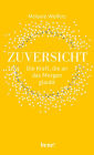 Zuversicht - Die Kraft, die an das Morgen glaubt: Die Kraft der Zuversicht