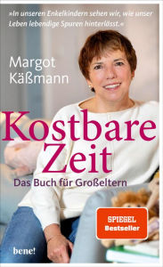 Title: Kostbare Zeit - Das Buch für Großeltern: »In unseren Enkelkindern sehen wir, wie unser Leben lebendige Spuren hinterlässt.«, Author: Margot Käßmann