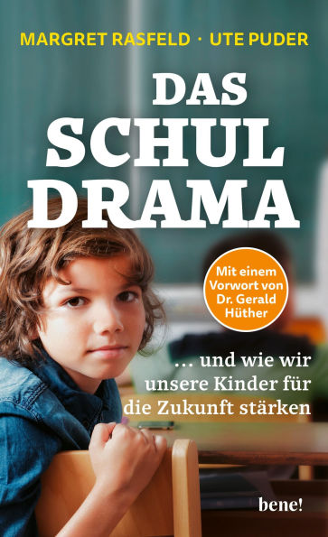 Das Schul-Drama: ... und wie wir unsere Kinder für die Zukunft stärken