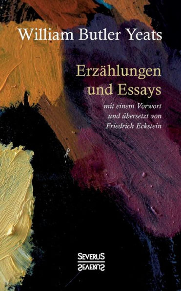 Erzählungen und Essays: mit einem Vorwort und übersetzt von Friedrich Eckstein