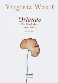 Title: Orlando. Die Geschichte eines Lebens: Ein Roman, Author: Virginia Woolf
