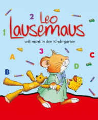 Title: Leo Lausemaus will nicht in den Kindergarten, Author: Anna Casalis