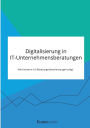 Digitalisierung in IT-Unternehmensberatungen. Wie Industrie 4.0 Beratungsdienstleistungen prï¿½gt