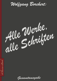 Title: Wolfgang Borchert: Alle Werke, alle Schriften, Author: Wolfgang Borchert