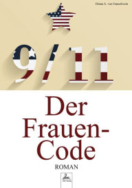 Title: 9/11 Der Frauen-Code, Author: Diana A. von Ganselwein