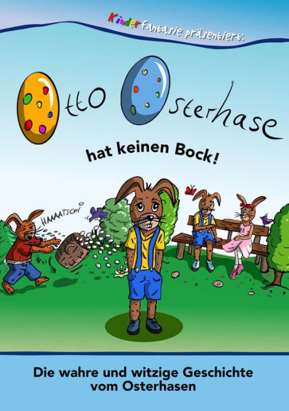 Otto Osterhase hat keinen Bock: Die wahre und witzige Geschichte vom Osterhasen