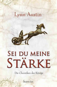 Title: Sei du meine Stärke, Author: Lynn Austin