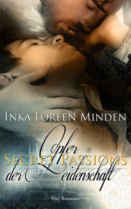 Title: Secret Passions - Opfer der Leidenschaft: Gay Historical Romance, Author: Inka Loreen Minden