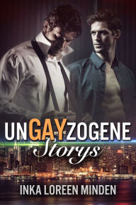 Title: unGAYzogene Storys: Gay Romance Snacks, Author: Inka Loreen Minden