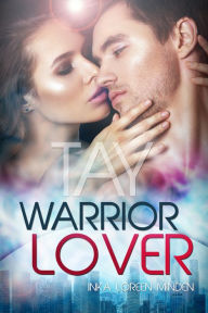 Title: Tay - Warrior Lover 9: Die Warrior Lover Serie, Author: Inka Loreen Minden