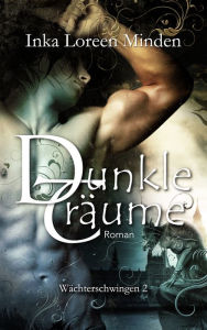 Title: Dunkle Träume: Wächterschwingen 2, Author: Inka Loreen Minden