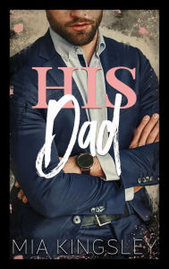 Title: His Dad, Author: Mia Kingsley