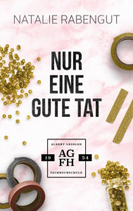 Title: Nur eine gute Tat, Author: Natalie Rabengut