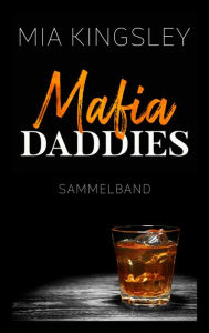 Title: Mafia Daddies: Sammelband, Author: Mia Kingsley