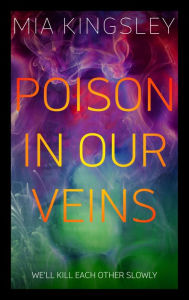 Title: Poison In Our Veins, Author: Mia Kingsley