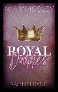 Title: Royal Daddies: Sammelband, Author: Mia Kingsley