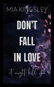 Title: Don't Fall In Love - It Might Kill You, Author: Mia Kingsley