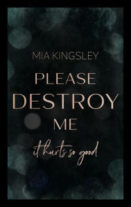 Title: Please Destroy Me, Author: Mia Kingsley