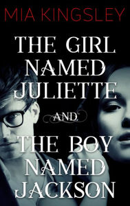 Title: The Girl Named Juliette / The Boy Named Jackson, Author: Mia Kingsley