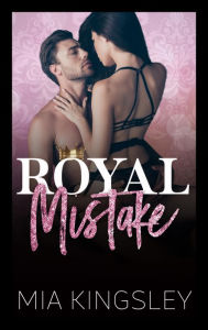 Title: Royal Mistake, Author: Mia Kingsley