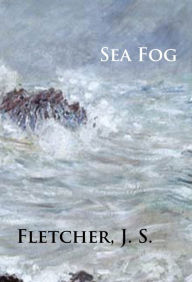 Title: Sea Fog: crime classic, Author: J. S. Fletcher