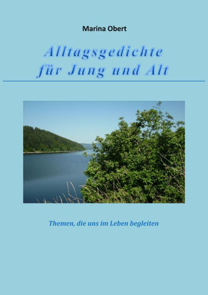 Alltagsgedichte für Jung und Alt: Themen, die uns im Leben begleiten