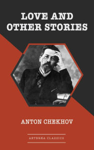 Title: Love and Other Stories, Author: Anton Chekhov