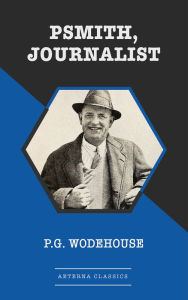 Title: Psmith, Journalist, Author: P. G. Wodehouse