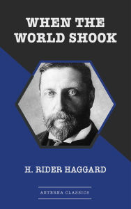 Title: When the World Shook, Author: H. Rider Haggard