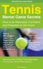 Tennis Mental Game Secrets: How to be Motivated, Confident and Prepared on the court