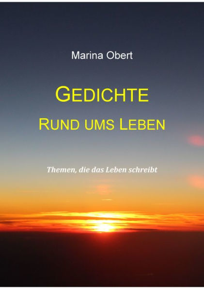 Gedichte rund ums Leben: Themen, die das Leben schreibt