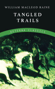 Title: Tangled Trails, Author: William MacLeod Raine